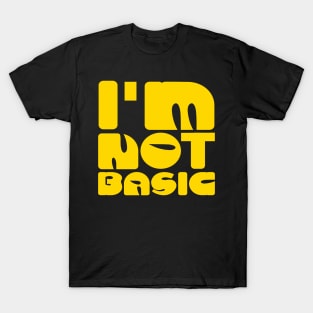 I'm Not Basic T-Shirt